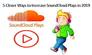5 Clever Ways to Increase SoundCloud Plays in 2019