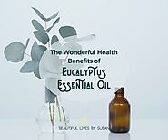 Eucalyptus Essential Oil Benefits and Uses • Beautiful Lives by Susan