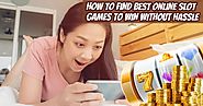 How to Find the Best Online Slot Games to Win Without Hassle