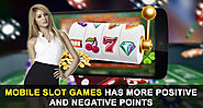 Mobile Slot Games Has More Positive and Negative Points