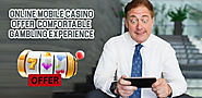 Online Mobile Casino – Offer Comfortable Gambling Experience