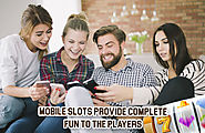 Mobile Slots – Provide Complete Fun to the Players