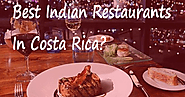 What are The Best Indian Restaurants In Costa Rica?