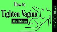 How to Tighten Vagina after Normal Child Delivery with Natural Remedies