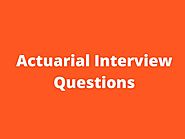 Read Best Actuarial Interview Questions 2019 - Online Interview Questions