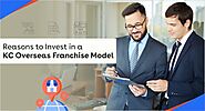 Reasons to Invest in a KC Overseas Franchise Model