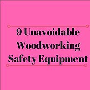 Woodworking Safety Equipment: 9 Common Facts - Home & Tools