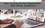 How Can You Get New Opportunities With Website Translation?
