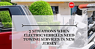 3 Situations When Electric Vehicles Need Towing Services in New Jersey