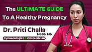 The Ultimate Guide To A Healthy Pregnancy | Gynaecologist | Dr. Priti Challa