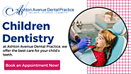 Children Dentist at Ashton Avenue Dental Practice