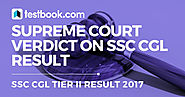 Breaking News - Supreme Court Verdict on SSC CGL Results 2017