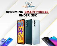 Top Upcoming Smartphones Under 35K: Price And Specification