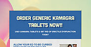 Allow Your ED to Be Curbed with help of Generic Kamagra medication!!