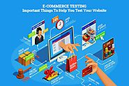 Top 4 Considerations You Need For Ecommerce Website Testing