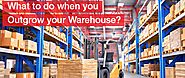 What to do when you Outgrow your Warehouse? | One Stop Shelving