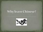 http://www.slideshare.net/Clarice_Wilson/why-learn-chinese