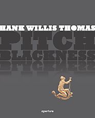 Hank Willis Thomas: Pitch Blackness