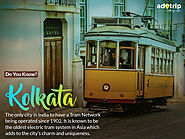 Explore the Unheard India and Appreciate the Rich History of Kolkata