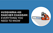 Husqvarna 455 Rancher Chainsaw (20"): Everything You Need to Know