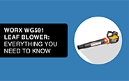 WORX WG591 Leaf Blower: Everything You Need to Know