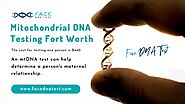 The best mitochondrial DNA testing Fort Worth has ever seen!