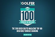 The Irish Golfer Magazine Top 100 Irish Course Ranking 2018 | Irish Golf News | Golf Ireland | Irish Golfer Magazine