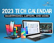Tech Calendar 2023: Upcoming Smartphones, Laptops, & More