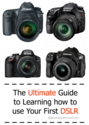 The Ultimate Guide to Learning how to use Your first DSLR