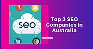 Top 3 SEO Agencies in Australia - Digital Marketing Ideas and Tips