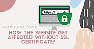 How the Website get affected without SSL Certificate?