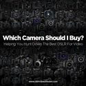 Best DSLR for Video Shooting - Find the Perfect DSLR Video Camera for You