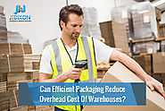 Can Efficient Packaging Reduce Overhead Cost Of Warehouses?