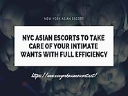 NYC Asian Escorts to Take Care of your Intimate Wants with Full Efficiency