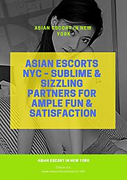 Asian Escorts NYC – Sublime & Sizzling Partners for Ample Fun & Satisfaction