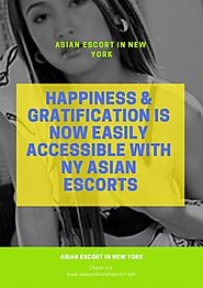 Happiness & Gratification is now Easily Accessible with NY Asian Escorts