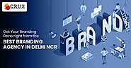 Get Your Branding Done Right From the Best Branding Agency in Delhi NCR