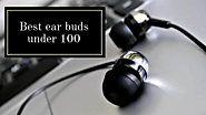 Best ear buds under 100 - Top 5 Best Products