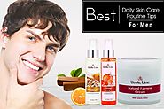 Best Daily Skin Care Routine Tips For Men