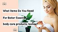 Important products to make body care routine