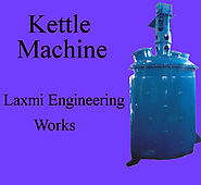 Kettle Machine - Laxmi Engineering Works