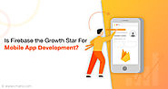 Is Firebase the Growth Star For Mobile App Development?