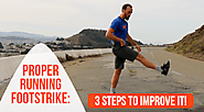 Proper Running Footstrike: 3 Steps To Improve It! -