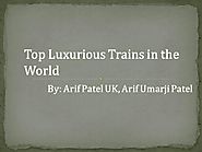Top 5 Luxurious Trains in the World - Arif Patel And Family