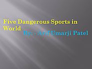 Know 5 Dangerous Sports in World By Arif Umarji Patel