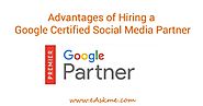 Advantages of Hiring a Google Certified Social Media Partner | eAskme | How to : Ask Me Anything : Learn Blogging Online