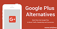 10 Google Plus Alternatives: Revealing 2 Secret Sites Like Google+ to Boost Traffic and Conversion | eAskme | How to ...