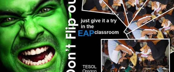 Headline for Don't Flip out: Just give it a try in the EAP Classroom (Reference)