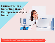 Crucial Factors Impacting Women Entrepreneurship in India