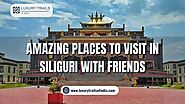 Amazing Places To Visit In Siliguri With Friends